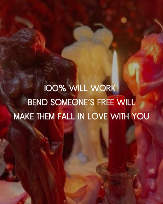 100% WILL WORK BEND SOMEONE'S FREE WILL MAKE THEM FALL IN LOVE WITH YOU