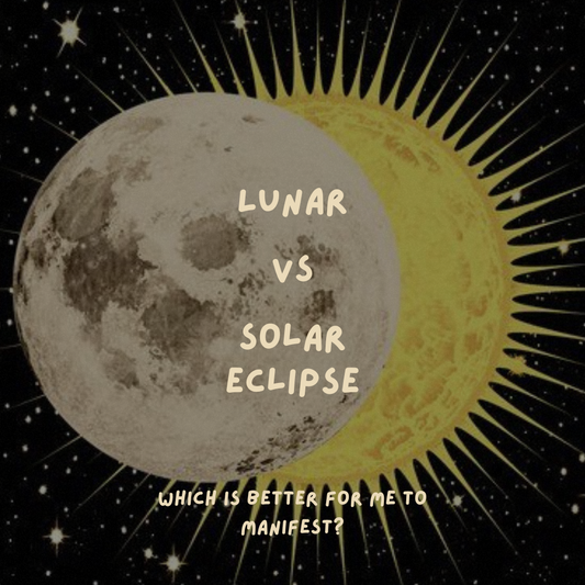 Lunar vs Solar Eclipse - Which is better for manifesting?