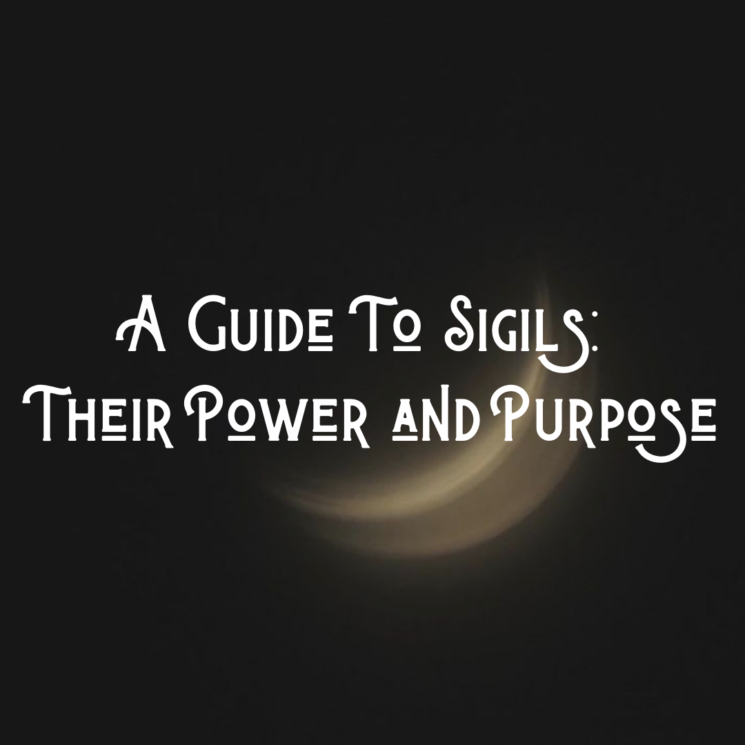 A Guide To Sigils: Their Power and Purpose
