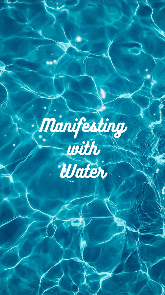 Manifesting with Water