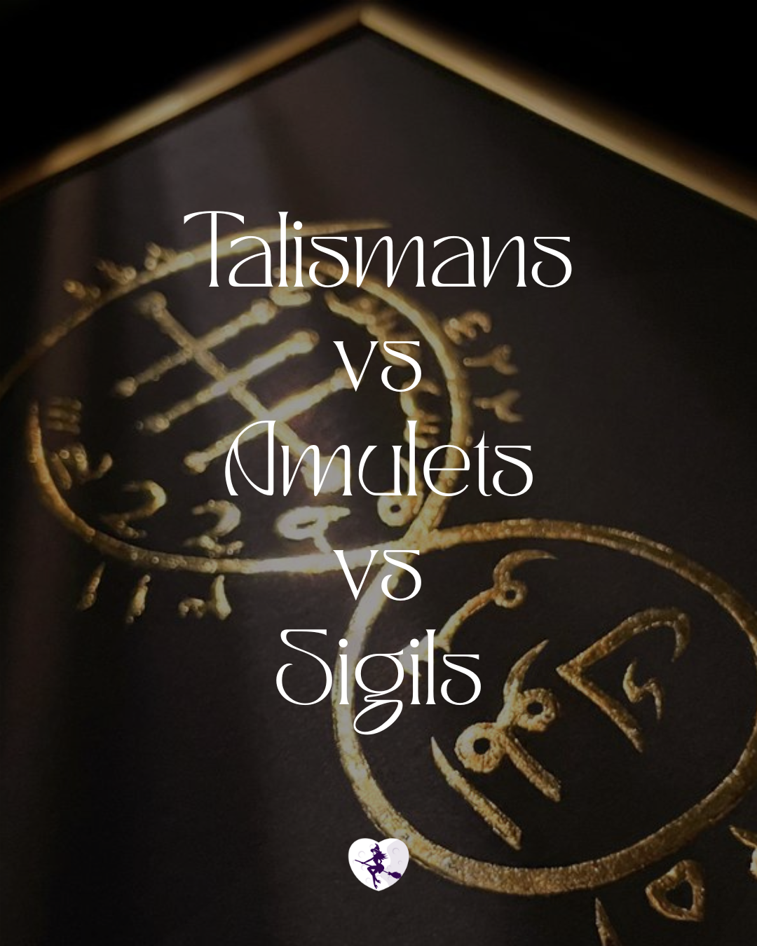 Talismans vs Amulets vs Sigils