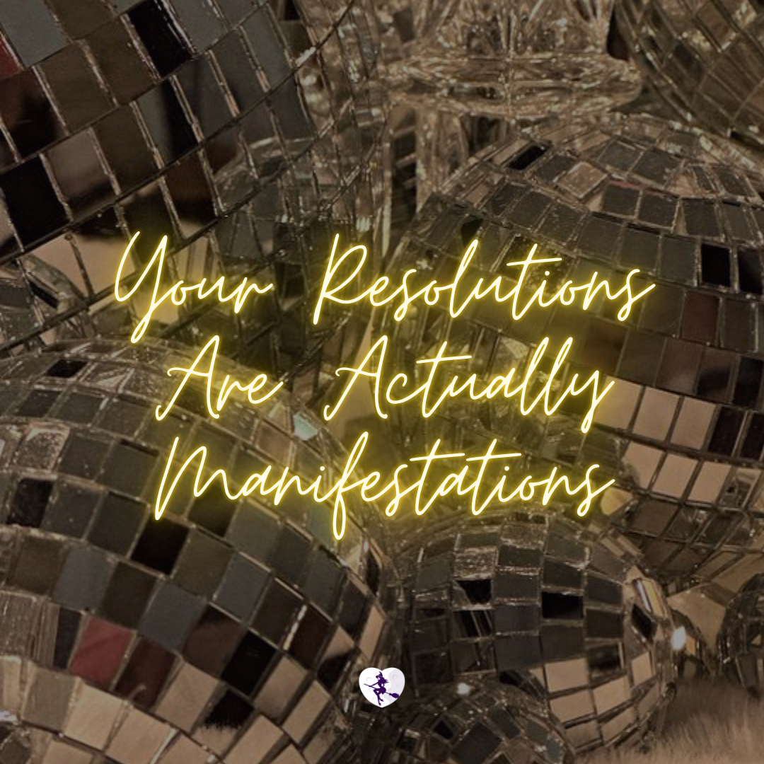 Your Resolutions Are Actually Manifestations