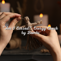 “Am I Cursed?’ Energy Check by Bambi
