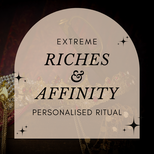 Extreme Riches & Affinity Personalised Ritual (12 July 2024)