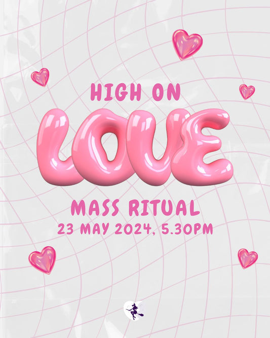 High on Love Mass Ritual (23 May 2024)
